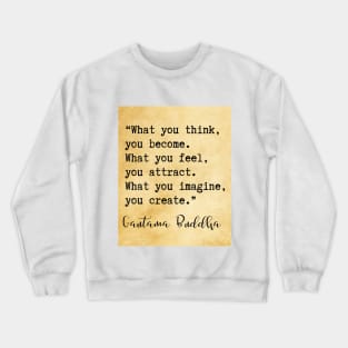 what you think, you become Buddha quote Crewneck Sweatshirt